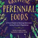 Growing  Perennial Foods: A field guide to raising resilient herbs, fruits & vegetables: A Book Review